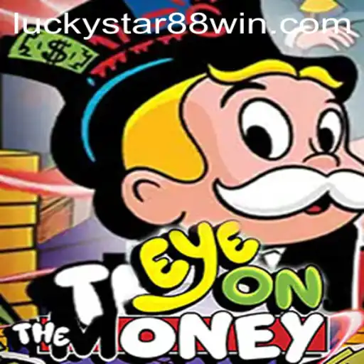EyeOnTheMoney Game: A fresh take on casino excitement with Luckystar 88